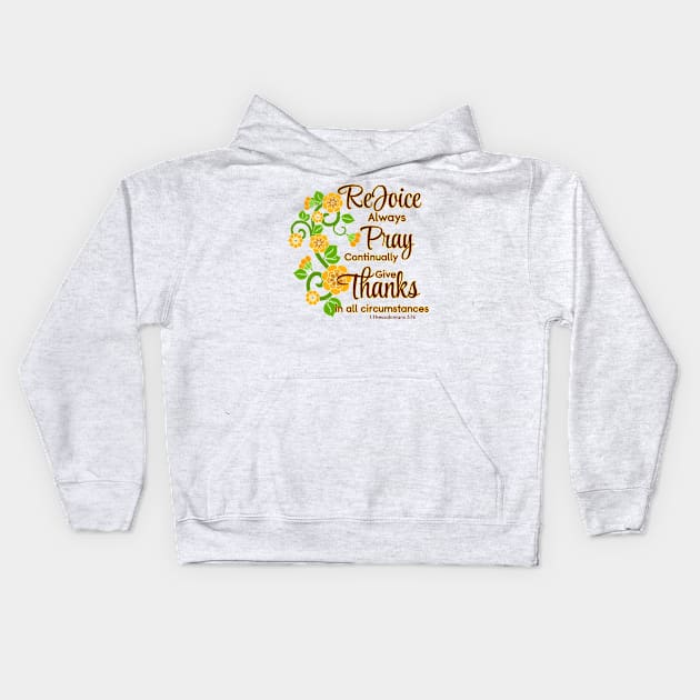 Rejoice Always, Pray Continually, Give Thanks Kids Hoodie by AlondraHanley